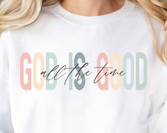 God Is Good All The Time PNG sublimation design download, God is Good SVG, Bible Verse SVG, Christian Shirt Png, Christian png, God png