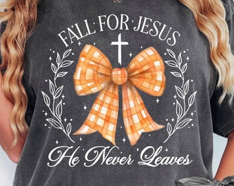 Fall For Jesus He Never Leaves PNG, Thanksgiving PNG, Fall Coquette Bow Png, Religious Autumn Png, Fall Shirt PNG, Autumn Sublimation Design