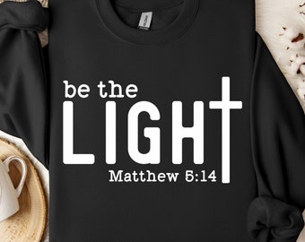 Be The Light SVG PNG, Matthew 5:14 Svg, Christian Svg, Religious Svg, Faith Svg, Jesus Svg, Forgiven Svg, Motivational Svg, Self Love Svg