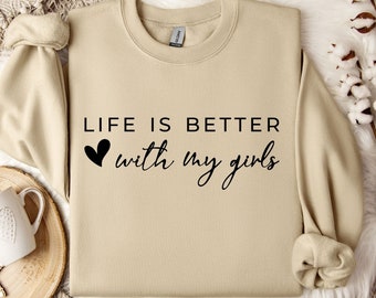 Life is better with my girls Svg, Girl Mom Svg, Girl Mom Shirt Svg, Mom Shirt Design Svg, Mom Life svg, Mom of Girls Svg, Mother's Day svg