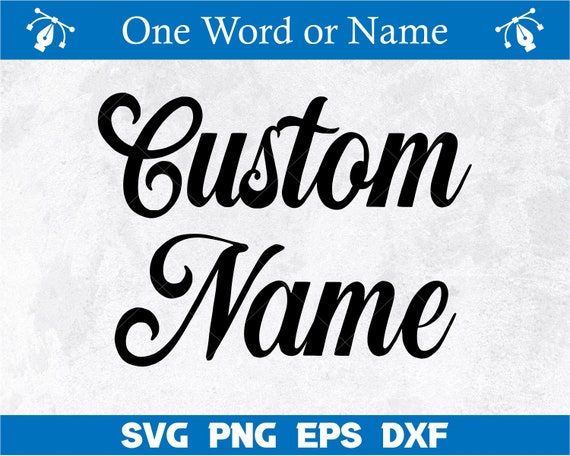 Custom Name SVG, Custom Name Calligraphy, Birthday name Svg, Custom name Png, Custom Text Svg, Handlettered Name, Custom named cutting file