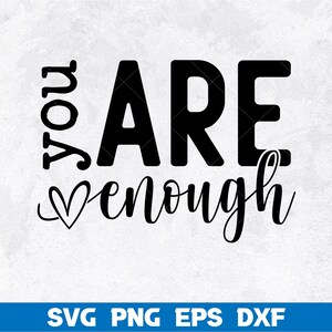 May include: Black and white graphic design with the text "You are enough" with a small heart symbol.