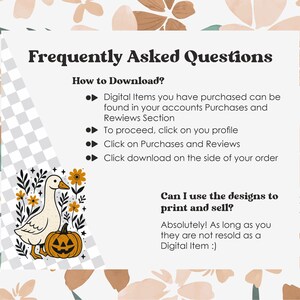 May include: A digital graphic with text that reads "Frequently Asked Questions". The image includes instructions on how to download digital items. A cartoon goose and jack-o'-lantern are also featured. The background has a floral design.