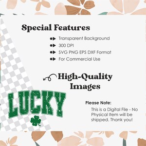 May include: Green and white "LUCKY" text with a four-leaf clover graphic. The text has a distressed look. The image has a transparent background and includes the text "Special Features", "Transparent Background", "300 DPI", "SVG PNG EPS DXF Format", "For Commercial Use", "High-Quality Images", and "Please Note: This is a Digital File - No Physical Item will be shipped. Thank you!"