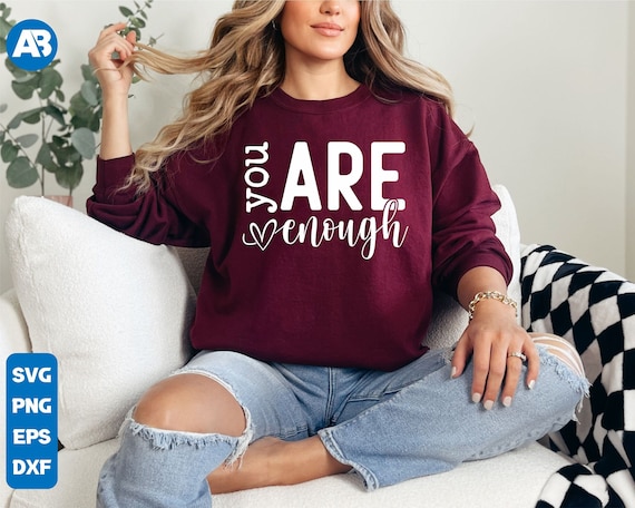 You Are Enough SVG, Inspirational Svg, Mental Health Svg, Positive Quote Svg, Positive Svg, Motivational Svg, Mental awareness svg, Cricut