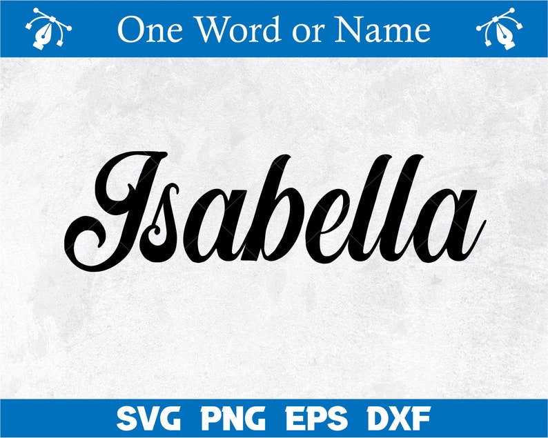 May include: A black and white image of the name "Isabella" written in a cursive font.