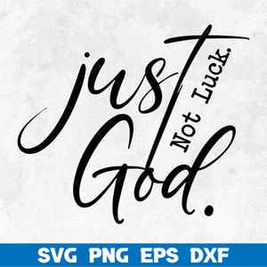 May include: Black and white graphic design with the text "just God not luck."
