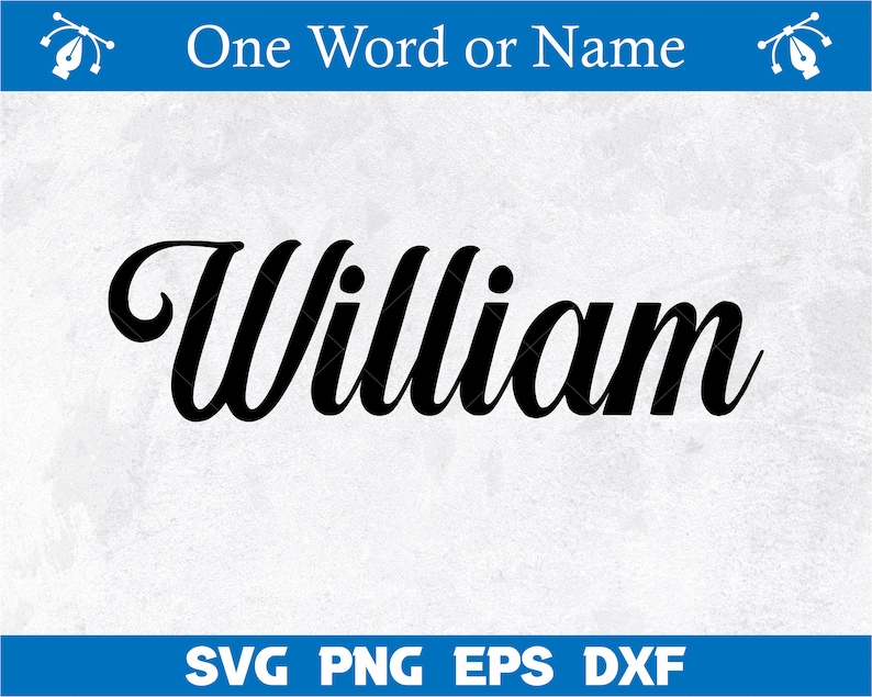 May include: A black and white image of the name "William" written in a cursive font.