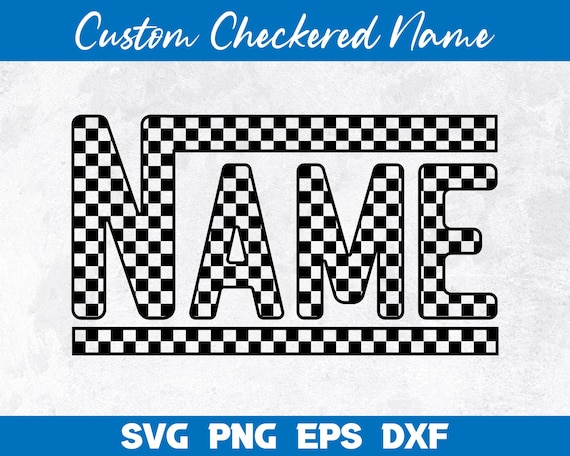 Checkered Custom Svg, Customized Checkered Name Svg, Transparent Checkered, Custom Png, Checkered svg, Custom Cricut File, Custom svg file