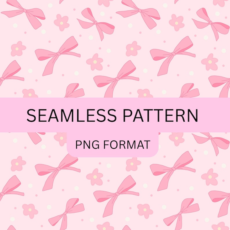 May include: A seamless pattern with pink bows, small flowers, and white dots on a pale pink backdrop. The text "SEAMLESS PATTERN" and "PNG FORMAT" are displayed on a pink banner.
