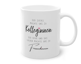 Herzliche Kolleginnen-Tasse: Der Zufall brachte uns zusammen, Spaß und Lachen machte uns zu Freundinnen! Ideale Geschenkidee für Kollegin