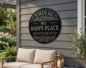 This Is My Happy Place Don't Fuck It Up Sign, Garden Metal Wall Art, Outdoor Funny Decor, Gift for Garden Lovers, Backyard Accent Decor