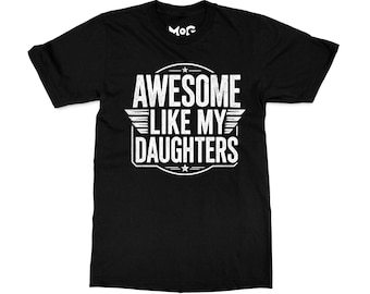 Awesome Like My Daughter Shirt, Funny Father’s Day Gift for Dad from Daughter, Sarcastic Daddy Tee, Cool Birthday Present for New Father