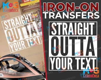 Custom Straight Outta Iron-On Transfer, Personalised Text, Funny Heat Transfers for t-shirt