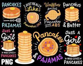 May include: A colorful graphic design with the text "Pancakes & Pajamas" and illustrations of pancakes with butter and blueberries. The text "Just a Girl Who Loves Pancakes" is also included.