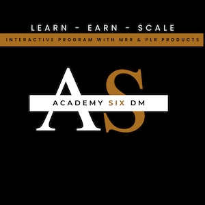 Puede incluir: Un logotipo con las letras "AS" en blanco y dorado, con el texto "ACADEMY SIX DM" en blanco sobre un fondo negro. El texto "LEARN - EARN - SCALE" está por encima del logotipo en blanco sobre un fondo negro. El texto "INTERACTIVE PROGRAM WITH MRR & PLR PRODUCTS" está debajo del logotipo en blanco sobre un fondo negro.