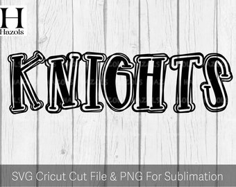 May include: Black and white graphic of the word "KNIGHTS" in a bold, outlined font. The text is centered on a light wood-grain background. The image also includes the text "SVG Cricut Cut File & PNG For Sublimation".