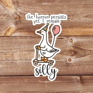 Silly goose stickers, the horrors sticker, water resistant vinyl sticker for goose lovers, funny animal stickers, duck sticker,
