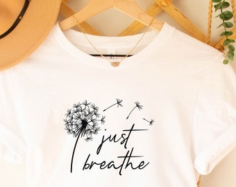 Just Breathe Dandelion Shirt, Inspirational Shirt, Wildflower Cute Dandelion Nature Flower Shirt, Love Wish Shirt, Couple Shirt for Her Him