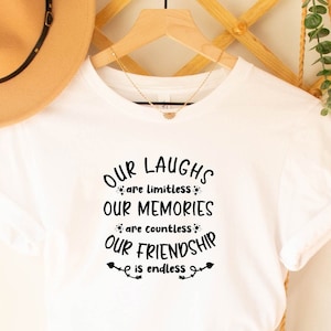 Our Laughs are Limitless Our Memories Are Countless Our Friendship is Endless Shirt, Friendship Shirt, Best Friends Shirt, Friend Gift Shirt