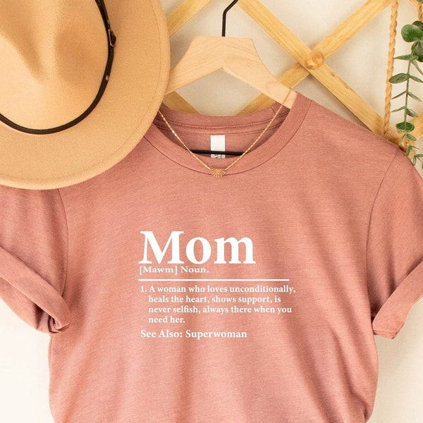 Mother Definition Shirt, Mother Meaning Shirt, Mom To Be Superwoman, Gift For Mom, Meaningful Gift for Mom, Mom Definition Shirt for Woman