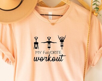 Corkscrew Shirt, Wine Tasting Shirt, My Favorite Workout Shirt, Wine Workout Shirt, Lover Gift, Matching Gym Shirt, Cute Wine Girl Party Tee
