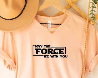 May The Force be With You Shirt, Gift for Star Wars Lovers, Disney World Shirt, Star Wars Shirt, Disneyland Shirt, Rebel Alliance Shirt
