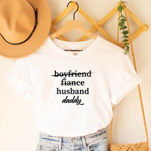 Boyfriend Fiance Husband Daddy Shirt, New Dad Shirt Pregnancy Announcement Tees, Present Daddy to be Baby Shower Gift, New Dad Shirt for Dad