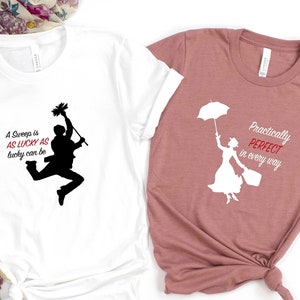 Mary Poppins & Bert Couples Shirt, Disney Vacation Practically Perfect In Every Way Shirt, A Sweep is As Lucky As Lucky can Be Bert Shirt