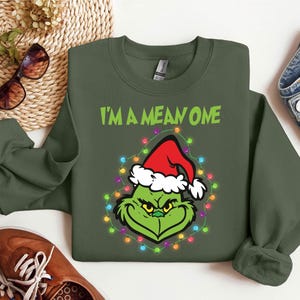 I&#39;m A Mean One Grinch Christmas Sweatshirt, Funny Christmas Grinchmas Hoodie, Family Xmas Movie Sweater, Merry Christmas Grinch Lover Hoodie