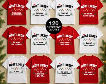 May include: A collection of red and white t-shirts with Christmas-themed text. Each shirt features the phrase "MOST LIKELY" above a humorous statement, such as "TO DRINK all the eggnog." The image includes the text "120 DIFFERENT QUOTES" and "OR CUSTOMIZE YOUR OWN!"