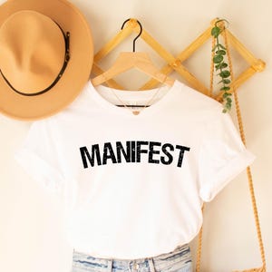 Manifest T-Shirt, Positive Affirmation Shirt, Spiritual Graphic Tee, Motivational Gift, Minimalist Quote Shirt, Gift for Her, Good Vibes Tee