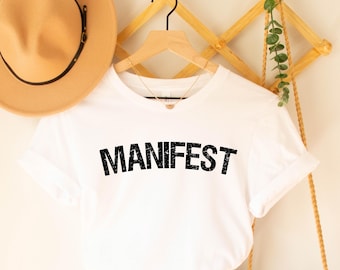 Manifest T-Shirt, Positive Affirmation Shirt, Spiritual Graphic Tee, Motivational Gift, Minimalist Quote Shirt, Gift for Her, Good Vibes Tee