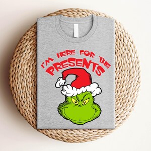 I&#39;m Here For The Presents Grinch Shirt, Christmas Grinch Shirt, Xmas Shirt, Grinch Shirt, Christmas Women Shirt,Merry Christmas Tee Gift Her