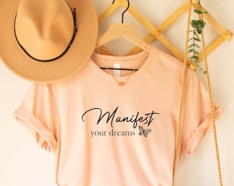 Manifest Your Dreams T-Shirt,Motivational Affirmation Tee,Positive Vibes Graphic Shirt, Inspirational Quote, Gift for Her, Motivational Gift