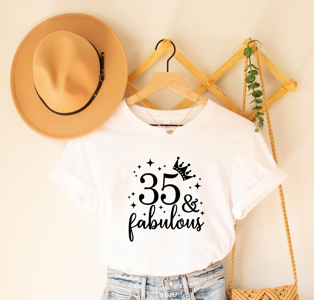 35 and Fabulous Birthday Shirt, I'm 35 Bitches, 35 Years Old Shirt ...
