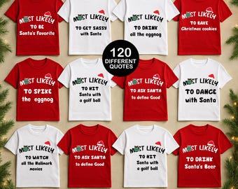 May include: A collection of red and white t-shirts with various Christmas-themed phrases printed on them, such as "Most Likely to Bake Christmas Cookies." The shirts feature a Santa hat graphic and the text "120 Different Quotes" and "Or Customize Your Own!"