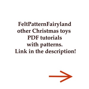 May include: Text on a white background that reads "FeltPatternFairyland other Christmas toys PDF tutorials with patterns. Link in the description!" with a red arrow pointing to the right.