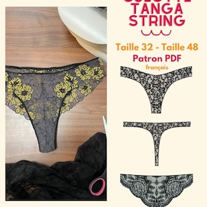 Peut inclure: Un patron de couture PDF pour une culotte tanga, intitulé CULOTTE TANGA STRING, Taille 32 - Taille 48, Patron PDF français. L'image montre un tanga en dentelle noire avec des broderies florales jaunes, ainsi que des illustrations techniques de trois styles.