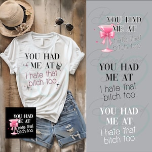 Rolig tröjdesign, du hade mig på I Hate That Bitch Too Digital design | Olämpligt citat PNG-paket