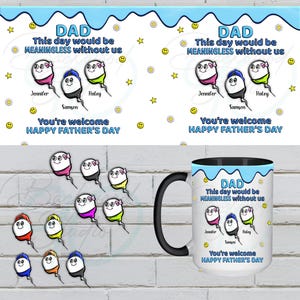 May include: A white ceramic mug with a black handle and interior, featuring a Father's Day design. The design includes the word "DAD", the phrase "This day would be MEANINGLESS without us", and cartoon illustrations of family members. The mug is decorated with stars and smiley faces.
