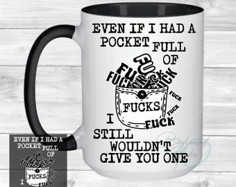 Hilarious Swearing Digital Design, Even If I Had a Pocket Full of F*cks, I Still Wouldn’t Give You One PNG