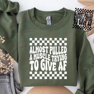 Sarcastic Design, Almost Pulled a Muscle Trying to Give AF PNG – Funny Sarcastic Quote – Black & White Versions – 300 DPI Digital Download