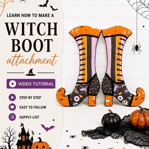 May include: Two fabric witch boots featuring orange, black, and purple patterns with lace-up details. The text reads: LEARN HOW TO MAKE A WITCH BOOT attachment, VIDEO TUTORIAL, STEP BY STEP, EASY TO FOLLOW, SUPPLY LIST. Includes pumpkins and spiders.