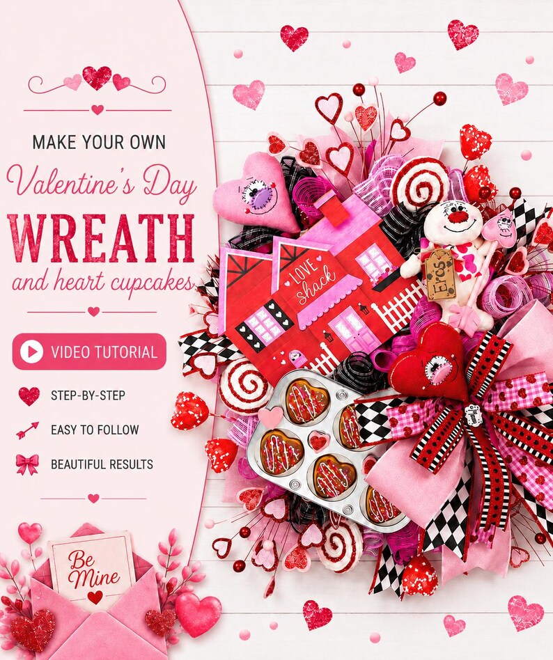 May include: A Valentine's Day wreath with heart-shaped cupcakes. The wreath features a pink bow, red and white accents, and a miniature house with the text "Love Shack." The image also includes the text "Make Your Own Valentine's Day Wreath and heart cupcakes."