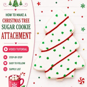 May include: A Christmas tree-shaped sugar cookie with white icing, red rope-like trim, and green sprinkles. Text reads: HOW TO MAKE A CHRISTMAS TREE SUGAR COOKIE ATTACHMENT, VIDEO TUTORIAL, STEP-BY-STEP, EASY TO FOLLOW, SUPPLY LIST. Includes a red mug with marshmallows.