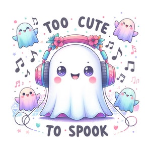 Too Cute to Spook Png,Ghost with Headphones, Cute Ghost Png,Music Lover Ghost Png,Halloween Ghosts Png,Spooky,Sublimation Digital Download