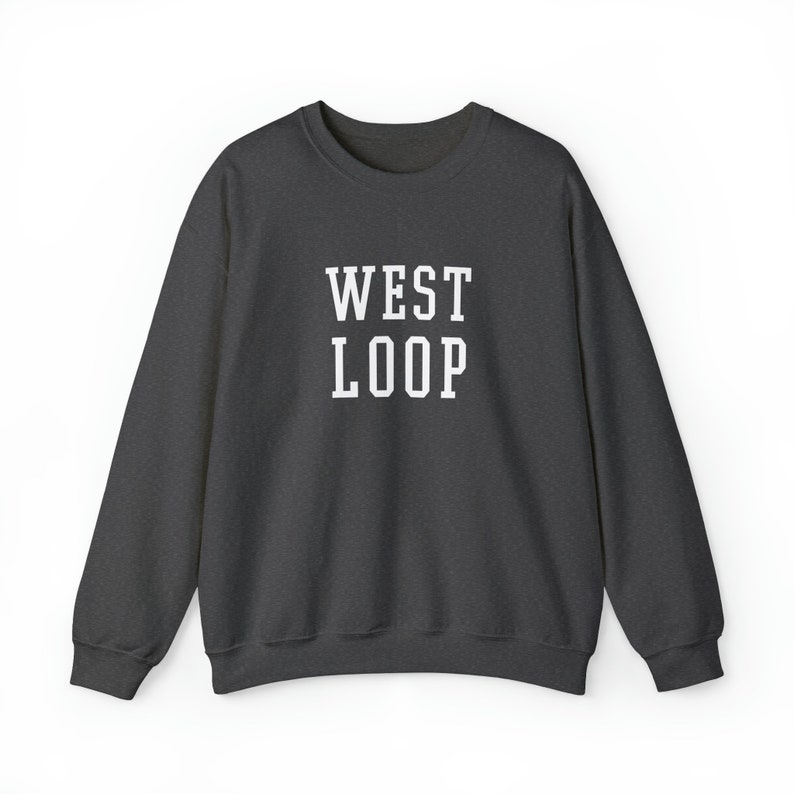 West Loop Sweatshirt West Loop Chicago Chicago Neighborhood Etsy