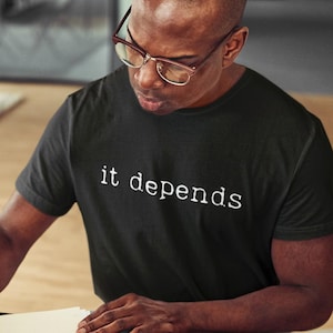 It Depends T-Shirt, Lawyer & Law Student Shirt Gifts, Funny Lawyer Gift, Law School Graduation, Funny Law Shirt, Attorney Gift, Lawyered