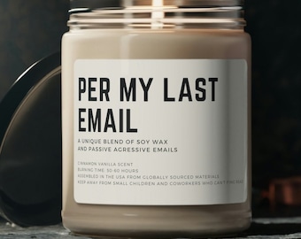 Per My Last Email Funny Office Work Remote Work from Home Ironic Sarcastic Funny Passive Agressive Scented Soy Candle, 9oz